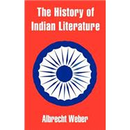 The History of Indian Literature by Weber, Albrecht, 9781410203342