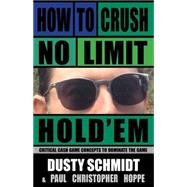 How to Crush No-Limit Holdem by Schmidt, Dusty; Hoppe, Paul Christopher, 9781580423342