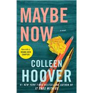 Maybe Now A Novel by Hoover, Colleen, 9781668013342