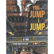 You Jump I Jump by Yanez-carlson, Sylvia, 9781796033342