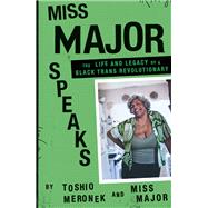 Miss Major Speaks Conversations with a Black Trans Revolutionary by Meronek, Toshio; Griffin-Gracy, Miss Major, 9781839763342