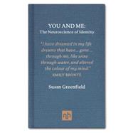 You and Me: The Neuroscience of Identity by Greenfield, Susan, 9781907903342