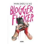 Blogger fucker by Gonzlez de Coso, Antonio, 9786075573342