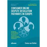 Consumer Online Dispute Resolution Pathways in Europe Analysing the Standards for Access and Procedural Justice in Online Dispute Resolution Procedures by Gelder, Emma; Rainey, Daniel, 9789462363342