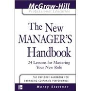 The New Manager's Handbook 24 Lessons for Mastering Your New Role by Stettner, Morey, 9780071413343
