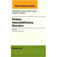 Primary Immunodeficiency Disorders: An Issue of Immunology and Allergy Clinics of North America by Montanaro, Anthony, 9780323413343