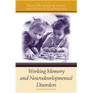 Working Memory and Neurodevelopmental Disorders by Alloway; Tracy Packiam, 9780415653343