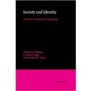 Society and Identity: Toward a Sociological Psychology by Andrew J. Weigert , J. Smith Teitge , Dennis W. Teitge, 9780521033343