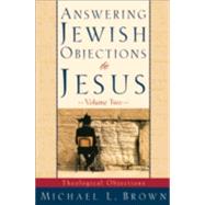 Answering Jewish Objections to Jesus - Theological Objections Vol. 2 by Brown, Michael L., 9780801063343