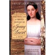 The True and Authentic History of Jenny Dorset by Williams, Philip Lee, 9780820323343