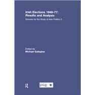 Irish Elections 1948-77: Results and Analysis: Sources for the Study of Irish Politics 2 by Gallagher; Michael, 9781138973343