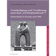 Verstandigung Und Versohnung Nach Dem Zivilisationsbruch? by Defrance, Corine; Pfeil, Ulrich, 9782875743343