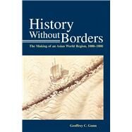 History Without Borders by Gunn, Geoffrey C., 9789888083343