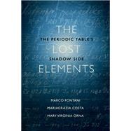 The Lost Elements The Periodic Table's Shadow Side by Fontani, Marco; Costa, Mariagrazia; Orna, Mary Virginia, 9780199383344