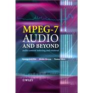 MPEG-7 Audio and Beyond Audio Content Indexing and Retrieval by Kim, Hyoung-Gook; Moreau, Nicolas; Sikora, Thomas, 9780470093344