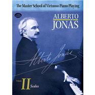 Master School of Virtuoso Piano Playing Volume II Scales by Jonas, Alberto; Buechner, Sara Davis; Sadowsky, Reah, 9780486483344