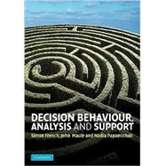 Decision Behaviour, Analysis and Support by Simon French , John  Maule , Nadia Papamichail, 9780521883344
