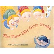The Three Silly Girls Grubb by Hassett, John, 9780618693344