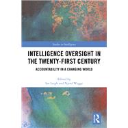 Intelligence Oversight in the Twenty-First Century: Accountability in a Changing World by Leigh; Ian, 9780815393344