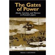 The Gates of Power by Adolphson, Mikael S., 9780824823344