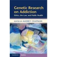 Genetic Research on Addiction by Chapman, Audrey R., 9781107653344
