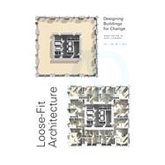 Loose-Fit Architecture - Designing Buildings for Change AD (Custom) by Lifschutz, Alex, 9781119463344