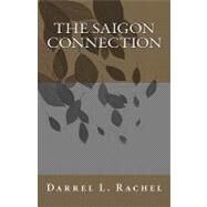 The Saigon Connection by Rachel, Darrel L., 9781448693344