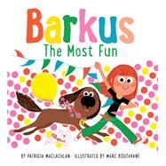 Barkus: The Most Fun Book 3 by MacLachlan, Patricia; Boutavant, Marc, 9781452173344
