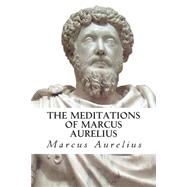 The Meditations of Marcus Aurelius by Marcus Aurelius, Emperor of Rome; Collier, Jeremy, 9781477543344