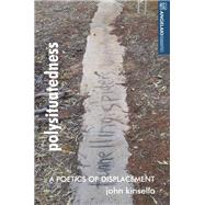 Polysituatedness A Poetics of Displacement by Kinsella, John, 9781526113344