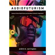 Audiofuturism by andr� carrington, 9781531513344