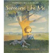 Someone Like Me by MacLachlan, Patricia; Sheban, Chris, 9781626723344