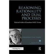 Reasoning, Rationality and Dual Processes: Selected Works of Jonathan St B T Evans by Evans; Jonathan St B T, 9781848723344