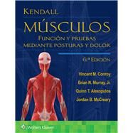 Kendall. Msculos Funcin y pruebas mediante posturas y dolor by Conroy, Vincent M.; Murray, Brian; Alexopulos, Quinn; McCreary, Jordan, 9788419663344