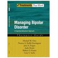 Managing Bipolar Disorder A Cognitive Behavior Treatment Program Therapist Guide by Otto, Michael; Reilly-Harrington, Noreen; Kogan, Jane N.; Henin, Aude; Knauz, Robert O.; Sachs, Gary S., 9780195313345