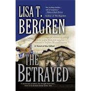 The Betrayed A Novel of the Gifted by Bergren, Lisa T., 9780425223345