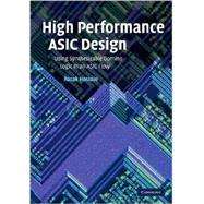 High Performance ASIC Design: Using Synthesizable Domino Logic in an ASIC Flow by Razak Hossain, 9780521873345