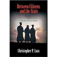 Between Citizens and the State by Loss, Christopher P., 9780691163345