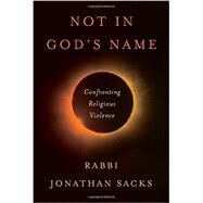 Not in God's Name: Confronting Religious Violence by Sacks, Jonathan, 9780805243345