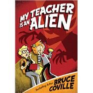 My Teacher Is An Alien by Coville, Bruce, 9781416903345