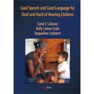 Cued Speech and Cued Language for Deaf and Hard of Hearing Children by LaSasso, Carol J.; Crain, Kelly Lamar; Leybaert, Jacqueline, 9781597563345