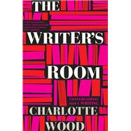 The Writer's Room Conversations About Writing by Wood, Charlotte, 9781760293345