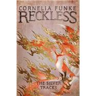 Reckless IV: The Silver Tracks by Funke, Cornelia; Funke, Cornelia; Latsch, Oliver, 9781782693345