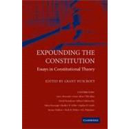 Expounding the Constitution: Essays in Constitutional Theory by Edited by Grant  Huscroft, 9780521173346