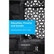 Education, Poverty and Gender: Schooling Muslim Girls in India by Gupta,Latika, 9780815373346