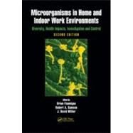 Microorganisms in Home and Indoor Work Environments: Diversity, Health Impacts, Investigation and Control, Second Edition by Flannigan; Brian, 9781420093346