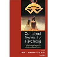 Outpatient Treatment of Psychosis by Downing, David L.; Mills, Jon, 9781782203346