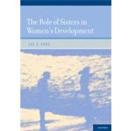 The Role of Sisters in Women's Development by Kuba, Sue A., 9780195393347