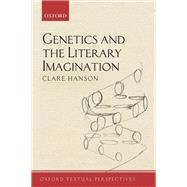 Genetics and the Literary Imagination by Hanson, Clare, 9780198813347