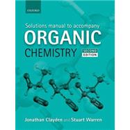 Solutions Manual to Accompany Organic Chemistry by Clayden, Jonathan; Warren, Stuart, 9780199663347